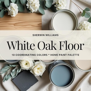 Color Palette for Natural White Oak Floors Coordinating Sherwin-Williams Paint Colors Whole Home Paint Palette Neutral Color Scheme