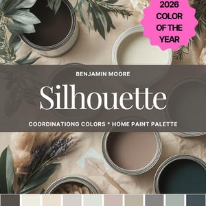 May include: An image showcasing paint cans with the Benjamin Moore Silhouette color palette. The image includes the text "2026 Color of the Year" and "Coordinating Colors * Home Paint Palette". The color palette includes shades of gray, beige, and muted greens.