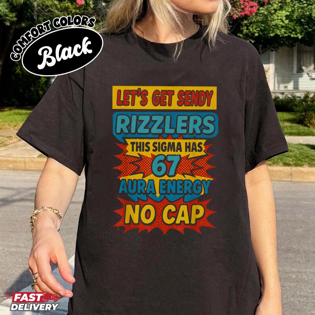 67 Six Seven Get Sendy Meme Design Funny 6 7 Sigma Rizzlers Comfort ...