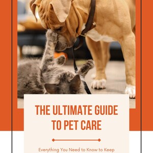 Puede incluir: Gr&aacute;fico naranja y blanco con un perro y un gato. El texto dice "THE ULTIMATE GUIDE TO PET CARE" y "Everything You Need to Know to Keep Your Pet Happy and Healthy".