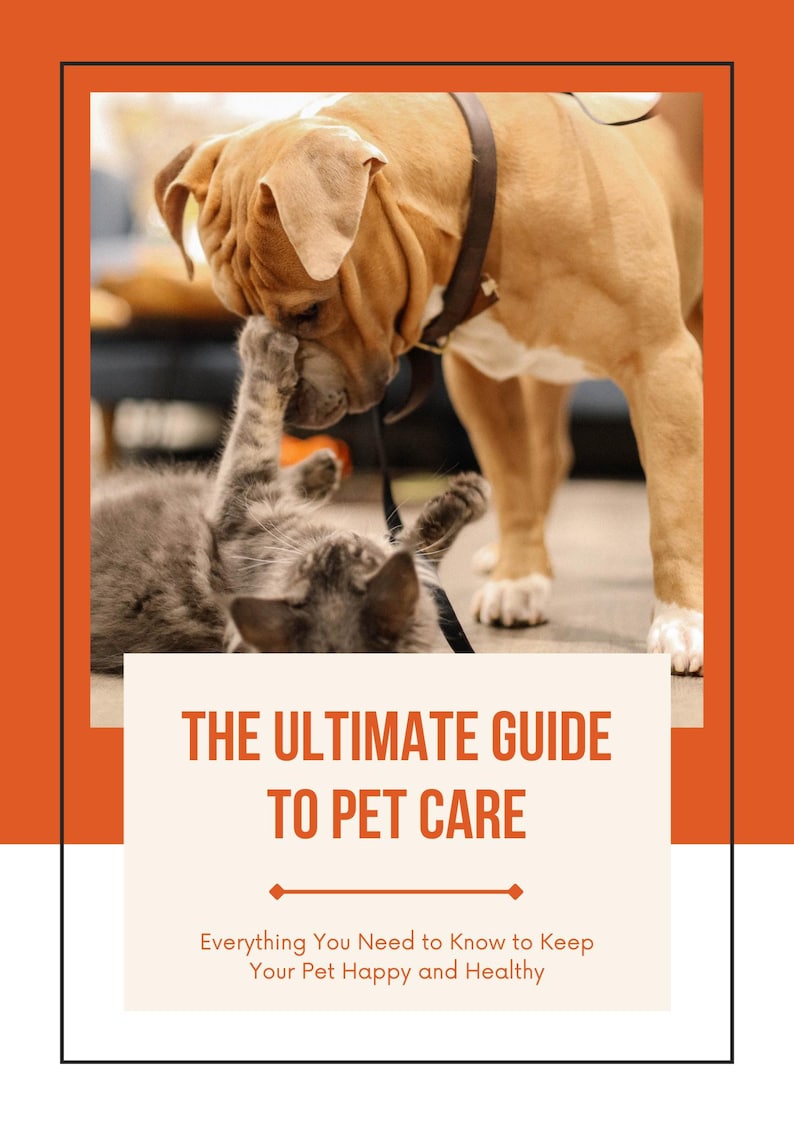 Puede incluir: Gr&aacute;fico naranja y blanco con un perro y un gato. El texto dice "THE ULTIMATE GUIDE TO PET CARE" y "Everything You Need to Know to Keep Your Pet Happy and Healthy".