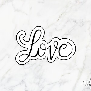Love Script Cookie Cutter or Stencil