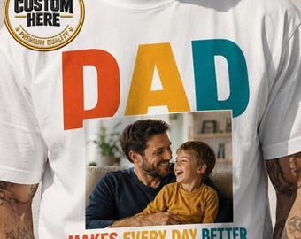 Camiseta personalizada con foto de papá, Camiseta con foto de papá, Camiseta "Papá hace que cada día sea mejor", Regalo del Día del Padre para papá