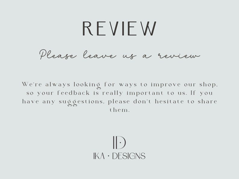 May include: A light gray background with the word "REVIEW" in a bold, sans-serif font. Below, the text "Please leave us a review" is written in a cursive font. Additional text requests customer feedback to improve the shop. The shop's logo is at the bottom.
