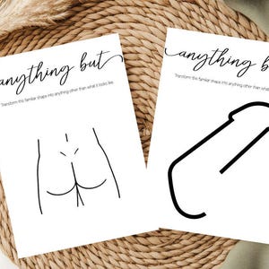 May include: Two white art prints with black line drawings and text. One print depicts a stylized rear view of a person, the other a phallic shape. The text reads "anything but" and "Transform this familiar shape into anything other than what it looks like."