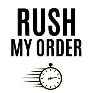 May include: Black text on a white background reads "RUSH MY ORDER." Below the text is a black and white graphic of a stopwatch with speed lines, indicating fast service.