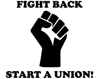 Fight Back Start A Union! Vinyl Decal/Sticker