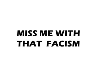 Miss Me With That Facism Anti-Trump Vinyl Sticker/Decal