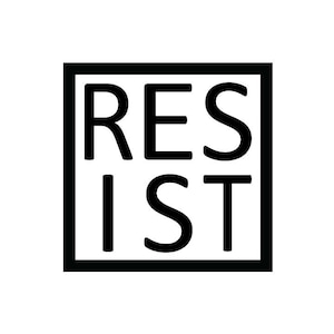 May include: Black and white graphic with the word "RESIST" in a bold, sans-serif font inside a square.
