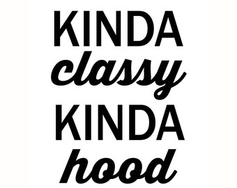 Kinda Classy Kinda Hood Vinyl Sticker/Decal