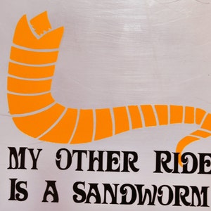 My Other Ride Is A Sandworm Dune Vinyl Sticker/Decal image 2