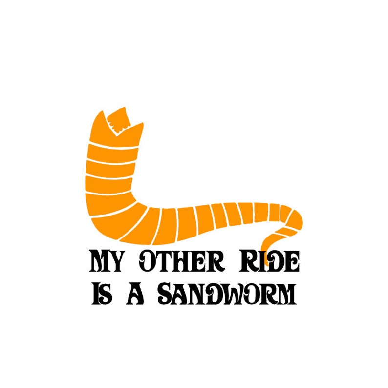 My Other Ride Is A Sandworm Dune Vinyl Sticker/Decal image 1