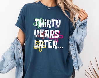 Funny 30th Birthday Shirt, Thirty Years Later, Dirty 30 Birthday Party Shirts, 30th Birthday Club, Funny Bday Gift, 30th Birthday Group Tees