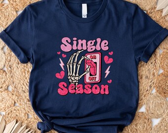 Single Season Off Shirt | Anti Valentine Tee | Funny Single Gift