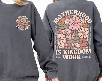 Comfort Colors® Motherhood Is Kingdom Work Sweatshirt, Christian Mom Shirt, Religious Mom Gift, Mothers Day Shirt