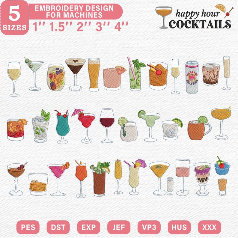May include: An embroidery design set featuring various cocktail illustrations. The design includes 5 sizes: 1", 1.5", 2", 3", and 4". The text "Embroidery Design for Machines" and "Happy Hour Cocktails" are also present.