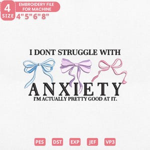 I Don&#39;t Struggle With Anxiety Embroidery Designs, Mental Health, Anxiety Humor, Pastel Croquette Bows, Gift For Her, Instant Download