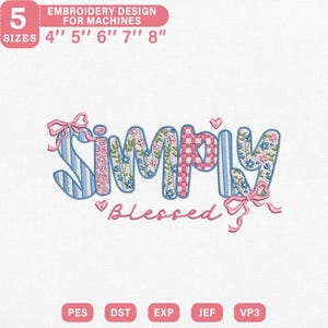 Könnte beinhalten: Ein Stickdesign für Maschinen mit dem Wort "Simply" in einer skurrilen Schriftart, mit floralen und gestreiften Mustern. Das Wort "Blessed" steht darunter. Enthält Größen von 10,16 cm bis 20,32 cm.