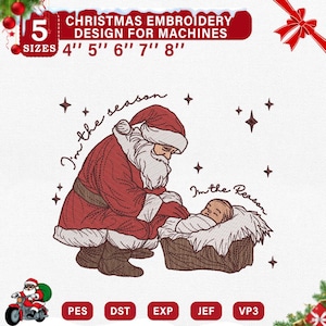 May include: Christmas embroidery design for machines. The design features Santa Claus with a baby in a manger, with the text "I'm the season" and "I'm the Reason". Available in 5 sizes: 4", 5", 6", 7", and 8".