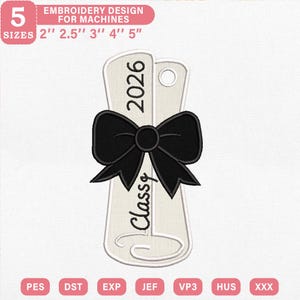 May include: An embroidery design for machines showing a diploma scroll with a black bow. The scroll reads "Class of 2026." Sizes available are 5.08 cm, 6.35 cm, 7.62 cm, 10.16 cm, and 12.7 cm.