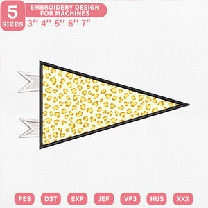 May include: A triangular pennant embroidery design featuring a yellow and white leopard print pattern with a black border and two white ribbons on the left side. The text 5 SIZES 3" 4" 5" 6" 7" EMBROIDERY DESIGN FOR MACHINES is visible.