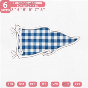 May include: An embroidery design for machines featuring a blue and white gingham pennant flag with white trim and two bows on the left side. The text reads 6 SIZES 3'' 4'' 5'' 6'' 7'' 8'' EMBROIDERY DESIGN FOR MACHINES and lists file formats PES, DST, EXP, JEF, VP3, HUS, XXX.