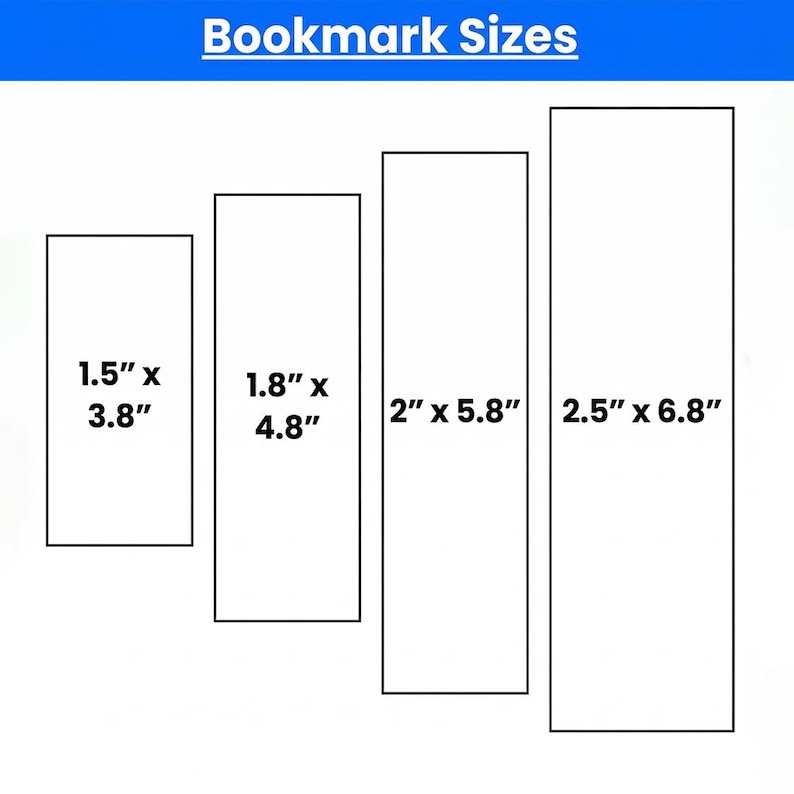 以下が含まれることがあります： さまざまなサイズの長方形のブックマークが4つ表示された画像。寸法は3.8cm x 9.7cm、4.6cm x 12.2cm、5.1cm x 14.7cm、6.4cm x 17.3cmと記載されています。「Bookmark Sizes」というテキストが青いバナーで上部に表示されています。