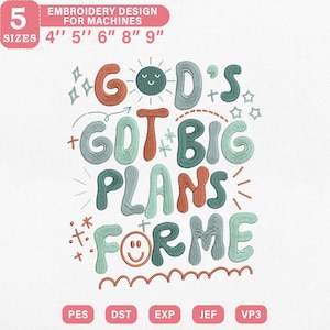 May include: An embroidery design featuring the phrase "GOD'S GOT BIG PLANS FOR ME" in orange, teal, and green. The design includes a smiling sun, stars, and a wavy line. Available in 5 sizes: 10 cm, 13 cm, 15 cm, 20 cm, and 23 cm.
