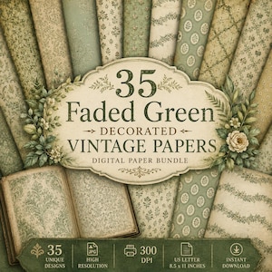 May include: A digital paper bundle featuring 35 faded green vintage papers with various floral and geometric patterns. The central label reads 35 Faded Green DECORATED VINTAGE PAPERS DIGITAL PAPER BUNDLE. Includes 35 unique designs, 300 DPI, 8.5 x 11 inches.