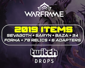 Warframe Twitch Drops - 2019 Items | Sevagoth + Saryn + Baza + 34 Forma + 78 Relics + 6 Adapters