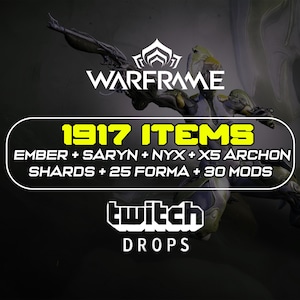 May include: A promotional image for the game Warframe, featuring the game's logo and a list of in-game items. The text reads "1917 ITEMS" and lists items like Ember, Saryn, Nyx, Archon Shards, Forma, and Mods. The image also includes the Twitch Drops logo.