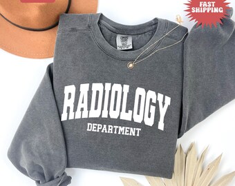Comfort Colors Radiology Department Sweatshirt, Rad Tech Student Shirt, Xray Technologist Sweater, Radiology Gift For Techs, Radiologic Tee