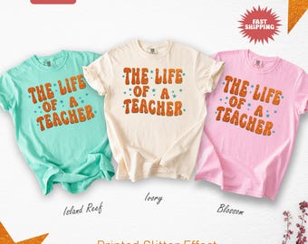 The Life Of A Teacher Shirt, Comfort Colors® Shirt, The Life Of A Teacher T Shirt, Back to School Teacher Shirt, New Elementary Teacher Gift