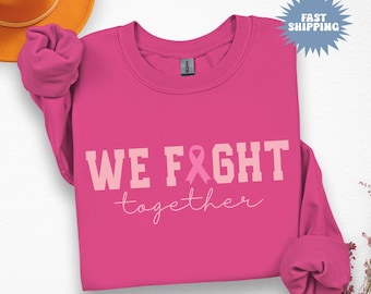 Breast Cancer Awareness Sweatshirt, We Fight Together Sweatshirt, Support Squad Breast Cancer Sweatshirt, October Survivor Gift, Pink Ribbon