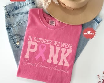 Comfort Colors® In October We Wear Pink Shirt, Breast Cancer Awareness Shirt, Support Squad Breast Cancer T-shirt, Breast Cancer Sweatshirt