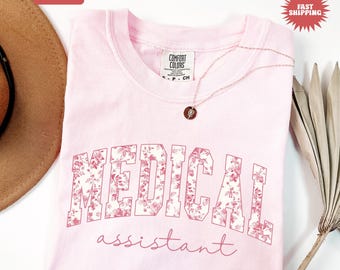 Comfort Colors Medical Assistant Shirt, Floral Medical Assistant T-shirt, Medical Assistant Gift, Medical School Student Tee, MA Nurse Shirt