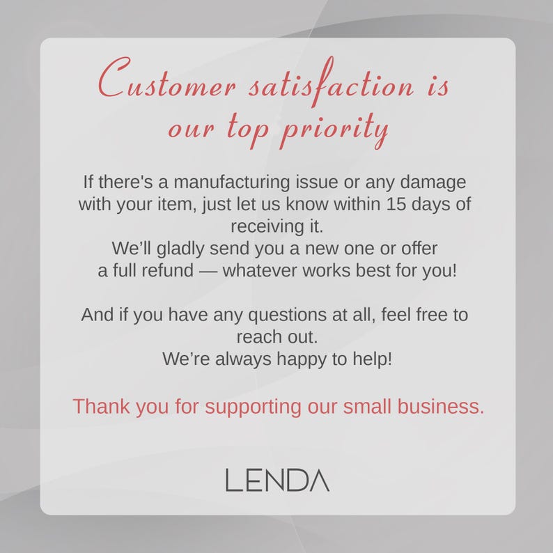 May include: A white rectangular graphic with the text "Customer satisfaction is our top priority" in red script. The text below details the company's customer service policy, including refunds and support. The company logo "LENDA" is at the bottom.