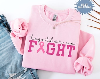 Breast Cancer Support Sweatshirt, Together We Fight Sweatshirt, Breast Cancer Awareness Hoodie,Pink Ribbon Breast Cancer Awareness Squad Tee