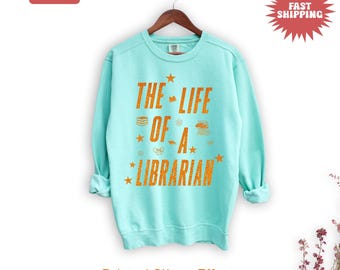 The Life Of A Librarian Sweatshirt, Comfort Colors Librarian Sweatshirt, Gift for Librarian Showgirl Shirt, Librarian Shirt & Sweatshirt