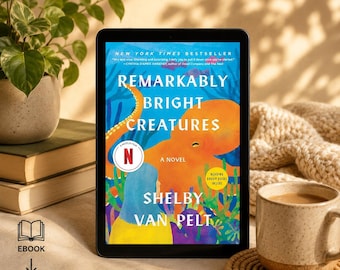 Remarkably Bright Creatures: A Novel by Shelby Van Pelt