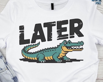 Plus tard Gator PNG, conception de sublimation drôle d'alligator, graphique de dicton du sud rétro, téléchargement numérique, clipart de T-Shirt, fichier de coupe Cricut