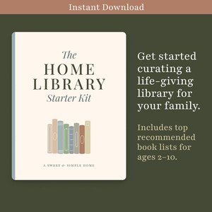 Puede incluir: Una guía imprimible blanca con el texto "The Home Library Starter Kit" y una ilustración de una estantería con libros coloridos. El texto "Get started curating a life-giving library for your family. Includes top recommended book lists for ages 2-10." también está incluido.