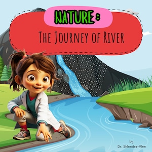 Nature: The Journey of a River – A Fun Science Book for Kids