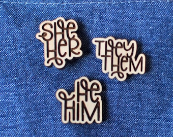 Pronoun Pins - Engraved Wood She Her, They Them, He Him