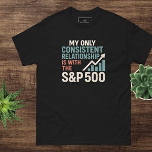 Stock Market Shirt – Funny S&P 500 Investor Tee, Finance Bro Gift, Stock Trading and Investing Meme T-Shirt, Trader Gift Idea