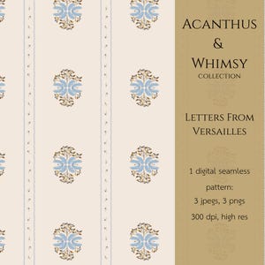 May include: A digital seamless pattern featuring a repeating motif of blue acanthus leaves and brown stems on a cream background, separated by thin vertical blue lines. Text reads: ACANTHUS & WHIMSY COLLECTION, LETTERS FROM VERSAILLES, 1 digital seamless pattern: 3 jpegs, 3 pngs, 300 dpi, high res.
