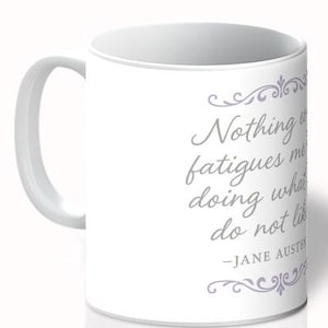 Jane Austen Mug, Mug with Jane Austen quote, tea and coffee mug, Jane Austen-reader mug