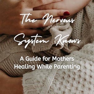 May include: A book cover with the title "The Nervous System Knows" and the subtitle "A Guide for Mothers Healing While Parenting." The cover shows a person's hands with red nail polish, holding a baby wrapped in a beige knitted blanket.