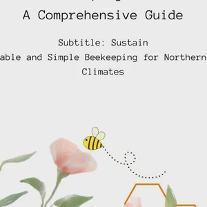 Könnte beinhalten: Buchcover mit dem Titel "Urban Beekeeping in Canada: A Comprehensive Guide". Der Untertitel lautet "Sustainable and Simple Beekeeping for Northern Climates". Es zeigt eine Illustration einer Biene, Blumen und einer Honigwabe.