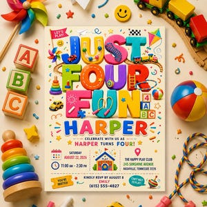 May include: A birthday invitation card featuring the text JUST FOUR FUN HARPER with colourful 3D letters, surrounded by illustrations of toys like a train, blocks, and a pinwheel. The card includes event details for August 22, 2026, at The Happy Play Club.